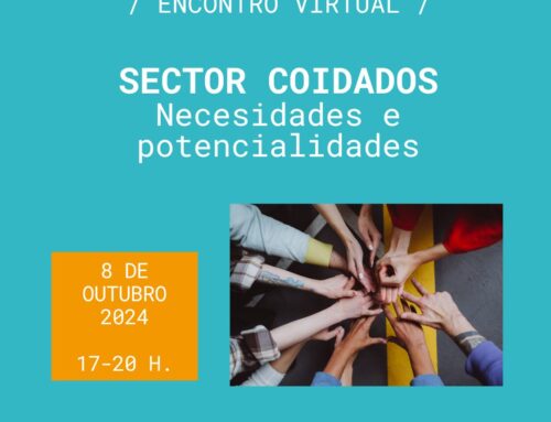 “Sector coidados: necesidades e potencialidades” | Encontro telemático, 8 outubro